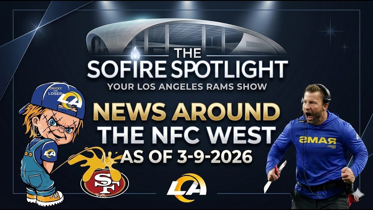 The SoFire Spotlight: Latest NFC West News & Offseason Breakdown (3-9-2026) #larams #nfl