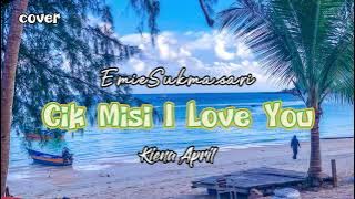 Cik Misi I Love You Emie Sukmasari | cover - Kiena April