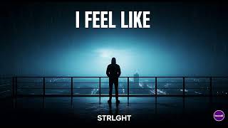 I Feel Like - STRLGHT