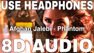 Afghan Jalebi 8D Audio Phantom Asrar Pritam Saif Ali Khan Katrina Kaif