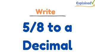 Write 5/8 to a Decimal (Rounding to Tenths, Hundreds, and Thousandths Places)