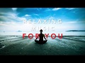 Best Relaxing music for YOU 🎵| Лучшая релакс музыка для расслабления