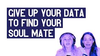 Would you give up your data to find your soul mate?