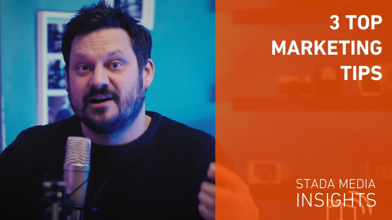 3 Top Marketing Tips | Stada Media Insights | Video Production Company Wakefield & Leeds