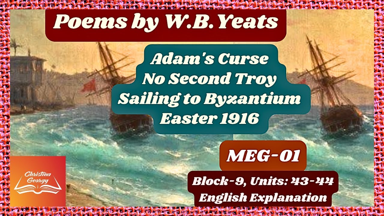 W.B.YeatsEaster 1916Sailing to ByzantiumAdam's Curse No Second Troy British PoetryMEG1