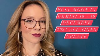 FULL MOON in GEMINI 18 - 19 December 2021 Update