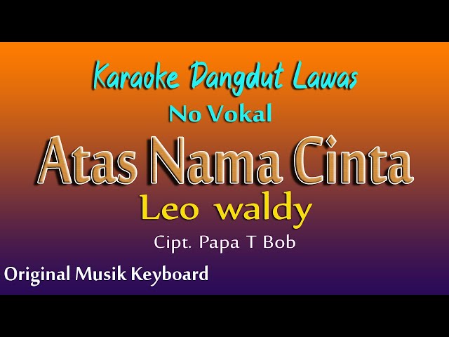 ATAS NAMA CINTA -  LEO WALDY - KARAOKE DANGDUT LAWAS TANPA VOKAL class=