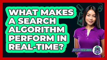 What Makes A Search Algorithm Perform In Real-time? - Next LVL Programming