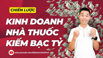 Đây là chiến lược kinh doanh mà các nhà thuốc kiếm bạc tỷ | Đinh Thế Nam