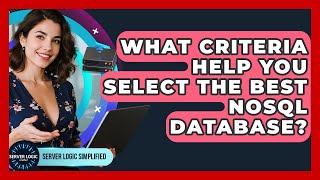 What Criteria Help You Select The Best NoSQL Database? - Server Logic Simplified