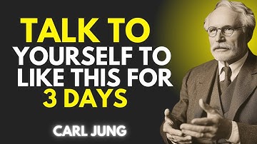 Talk to yourself to like this for 3 days: Carl Jung!