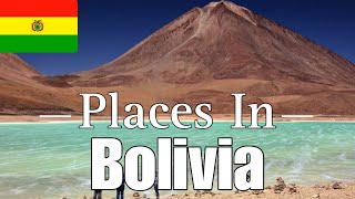 Places In Bolivia You Must Visit - Travel Guide