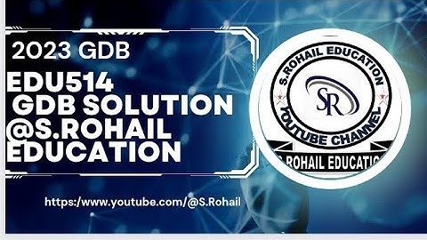 Edu514 || GDB Solution || Final Term || Best Solution by @S.Rohail Education