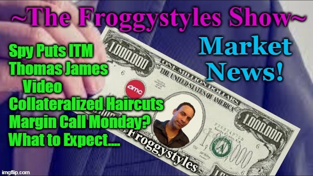 Thomas James video - Hair Cuts- Margin Calls - Market news  - Froggystyles Show - Sunday