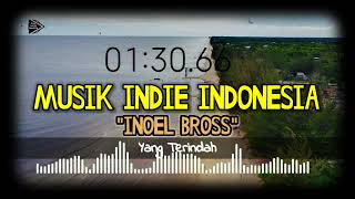 INOEL BROSS - Yang Terindah | Musik Indie Indonesia, Lagu Band Indie