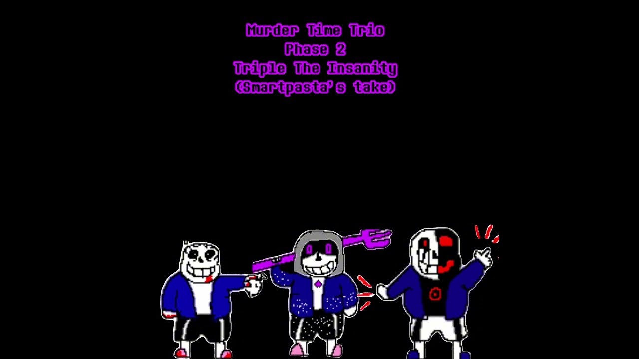 Murder Time Trio - Phase 2: Triple The INSANITY (Smartpasta’s Take)