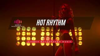 Sexy Latin - MORRIX BACKGROUND MUSIC - Hot Rhythm