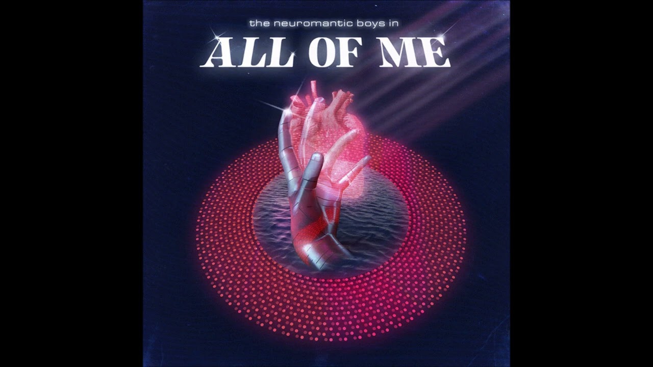The Neuromantic Boys - All of Me