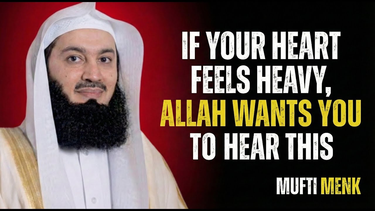 If Your Heart Feels Heavy, Allah Wants You to Hear This | Mufti Menk