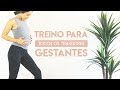 TREINO PARA GESTANTES | Todos os Trimestres