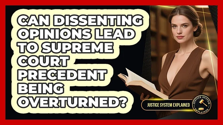 Can Dissenting Opinions Lead To Supreme Court Precedent Being Overturned? - Justice System Explained