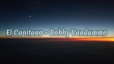 Bobby Vandamme - El Capitano (lyrics)