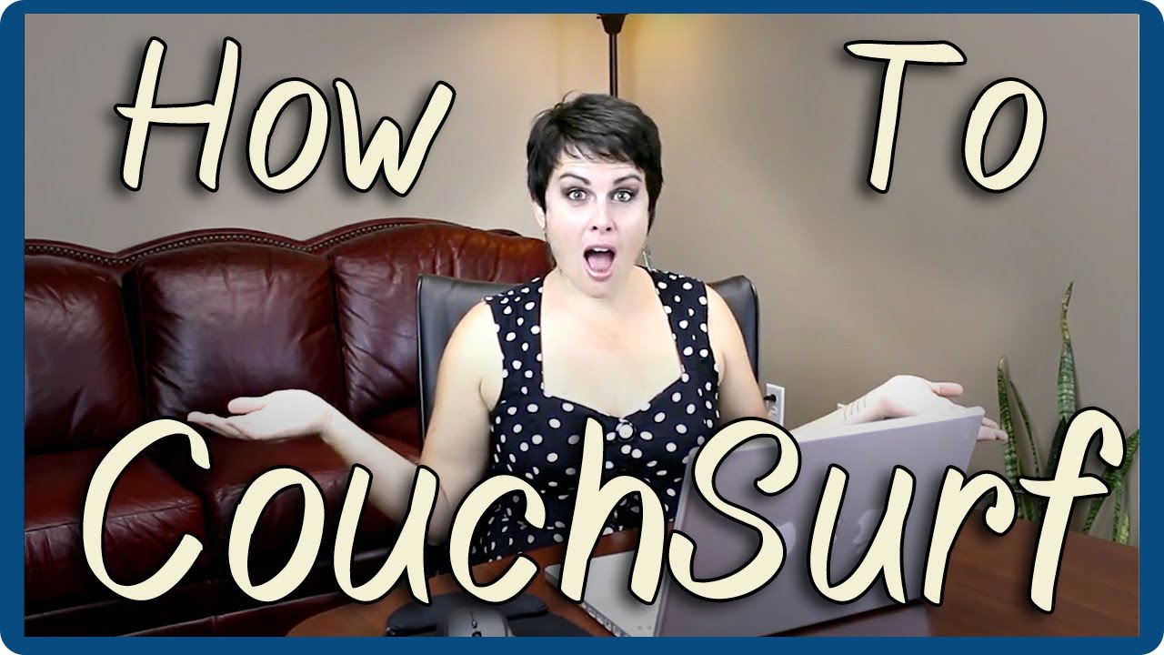 Couchsurfing How Do You Do That ⎜setting Up A Profile And Sending A Request Youtube