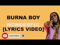Burna Boy   -  Wonderful  -   [Lyrics Video]
