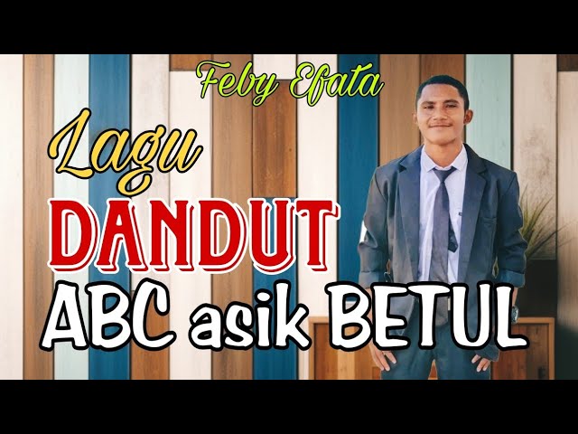 Lagu DANGDUT ABC ASIK BETUL __ BY FEBY EFATA class=