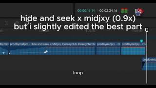 Hide and seek x Midjxy but the best part is faintly edited