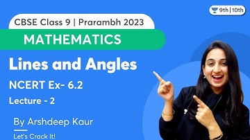 Lines and Angles | L 2 | NCERT Ex - 6.2 | Mathematics | CBSE Class 9 | Arshdeep Kaur