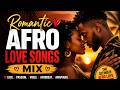 Romantic Afro Love Songs Mix 2026 | Heartbeat Amapiano Vibes Nonstop