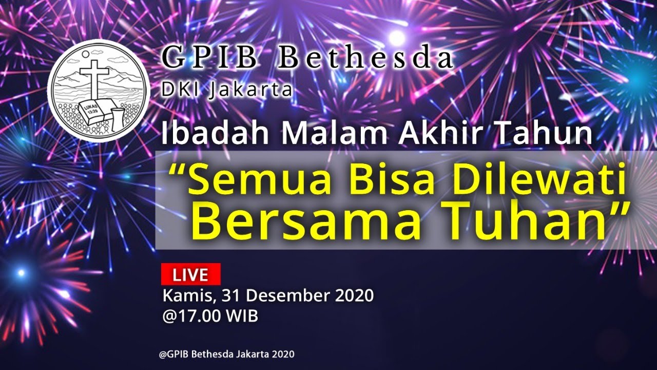Ibadah Malam Akhir Tahun - GPIB Bethesda (31 Desember 2020) - 17.00 WIB