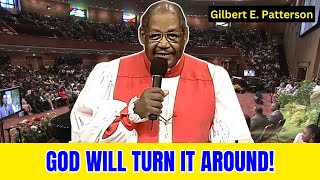 God will turn it around! - Bishop G.E. Patterson