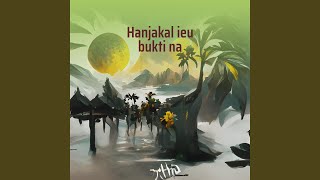 Hanjakal ieu bukti na