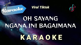 [Karaoke] Oh sayang ngana ini bagaimana || Viral Tiktok || (Karaoke)