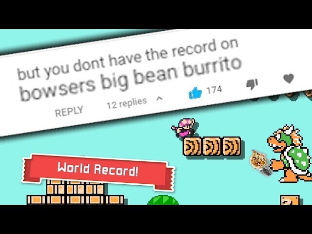 I got the WORLD RECORD on Bowser's Big Bean Burrito class=