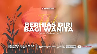 Fikih Berhias Diri bagi Wanita - Ustadz Dr. Muhammad Abduh Tuasikal, M.Sc.