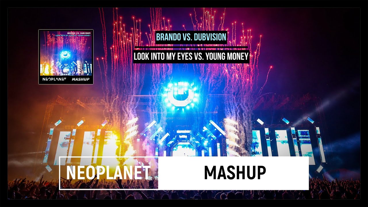 Brando vs. DubVision-Look Into My Eyes vs. Young Money (NEOPLANET Mashup)