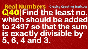 Q40 | Find the least number which should be added to 2497 so that the sum is exactly divisible by 5