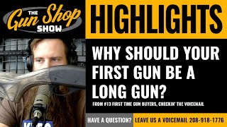 The Gun Shop Show HIGHLIGHTS: Why should your first gun be a rifle or shotgun?