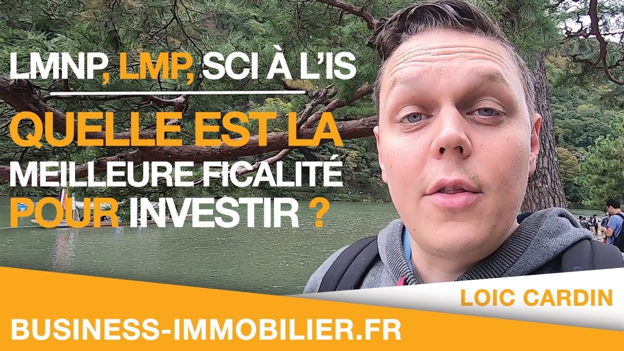 Lmnp Lmp Sci A L Is Quelle Est La Meilleure Fiscalite Pour Investir Dans L Immobilier Youtube