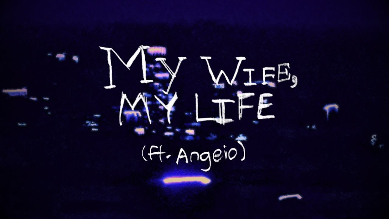 My Wife, My Life (feat. Angeio) [Lyric Video]