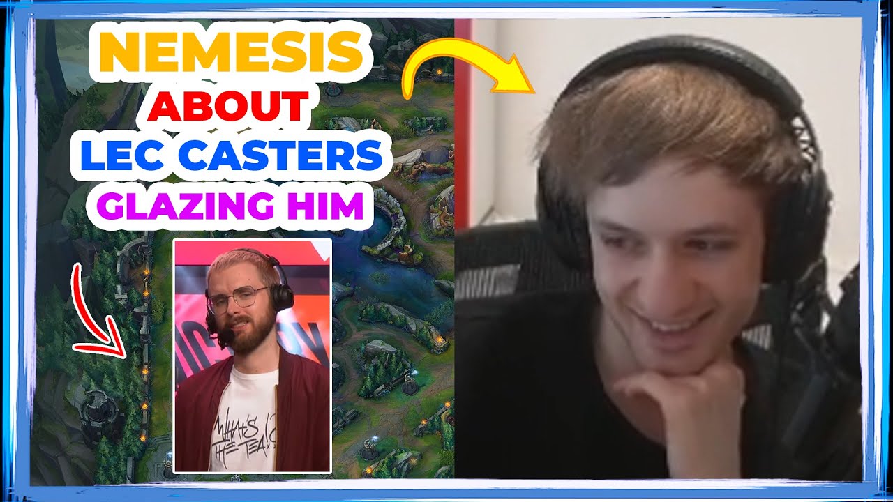 Nemesis About LEC CASTERS GLAZING Him 🤔