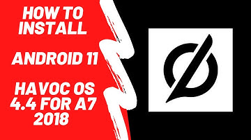 How To Install Havoc OS 4.4 ON A7 2018 | BEST STABLE GSI | LASTEST VERSION 2021