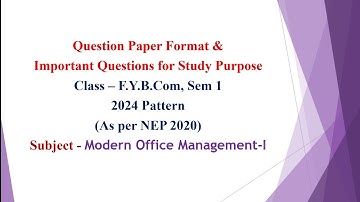 FYBcom, Sem 1 - 2024 Pattern - Modern Office Management I - Question Paper Format & Imp Questions