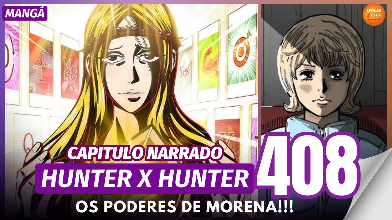 HUNTER X HUNTER CAPITULO 408 - NARRADO - OS PODERES DE MORENA !!! - YouTube
