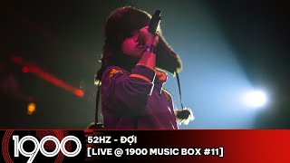52Hz - Đợi [LIVE @ 1900 Music Box #11]