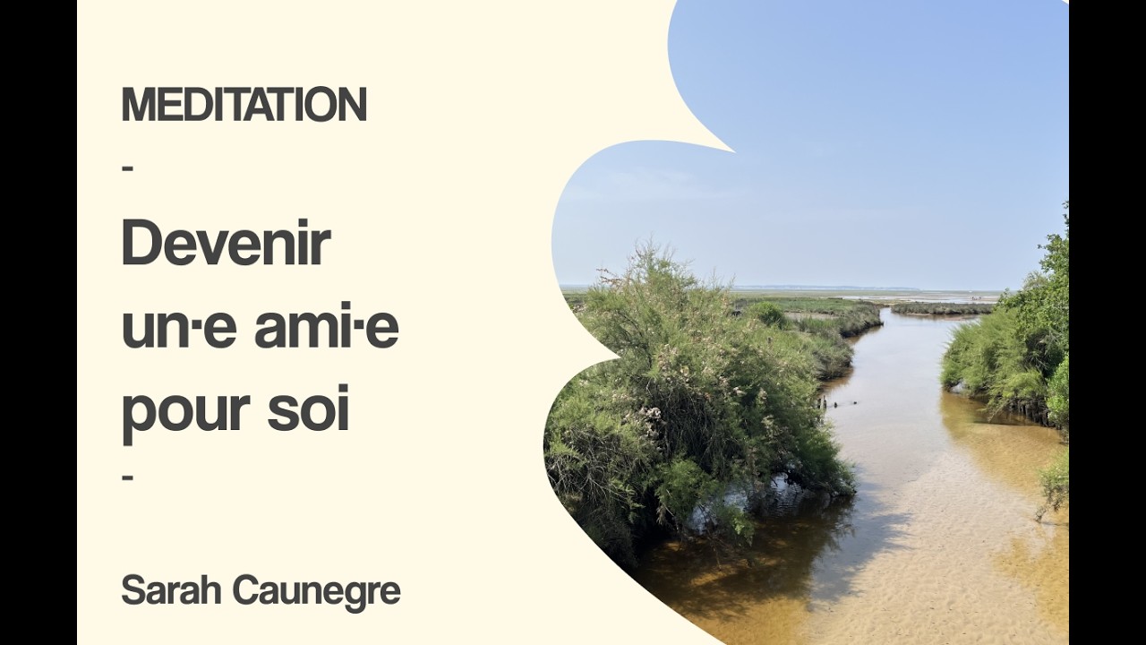 Devenir un·e ami·e pour soi - Méditation