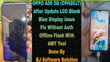 OPPO A59 5G (CPH2617) After Update LCD Blank/Blue issue Fix Without Auth Offline Flash With AMT Tool